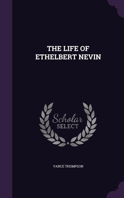 The Life of Ethelbert Nevin