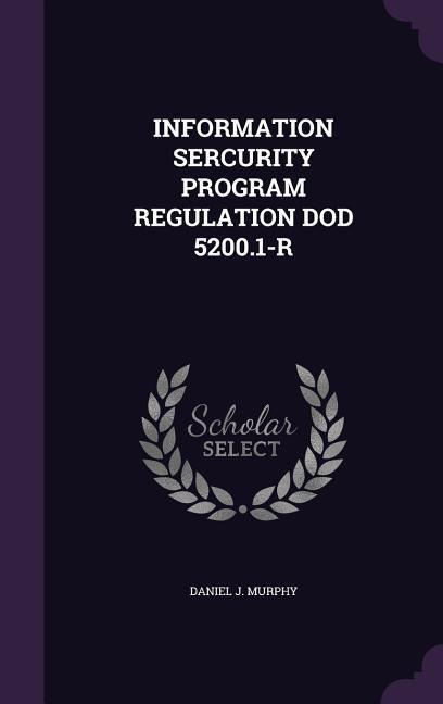 Information Sercurity Program Regulation Dod 5200.1-R