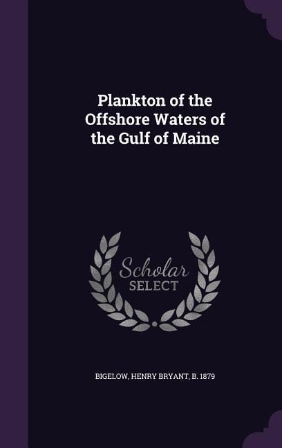 Plankton of the Offshore Waters of the Gulf of Maine