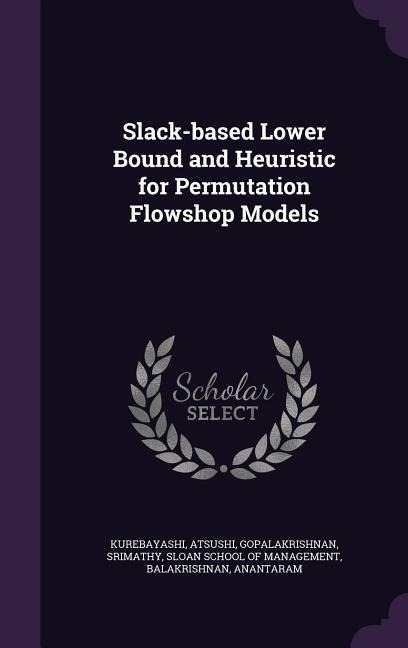 Slack-based Lower Bound and Heuristic for Permutation Flowshop Models