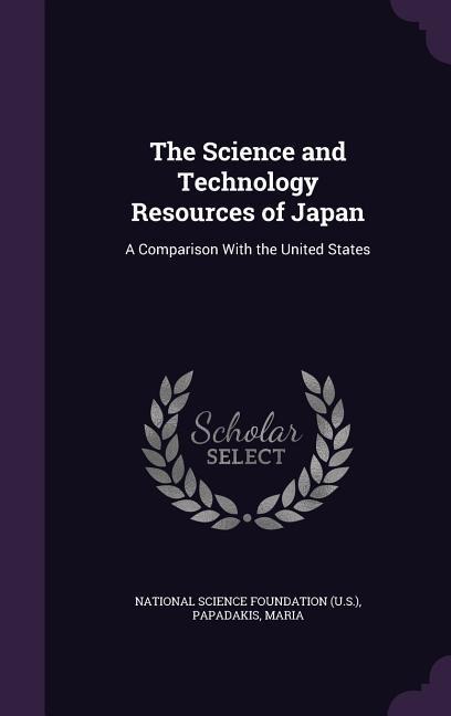 The Science and Technology Resources of Japan: A Comparison With the United States