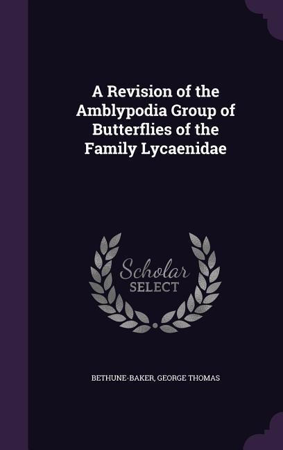 A Revision of the Amblypodia Group of Butterflies of the Family Lycaenidae