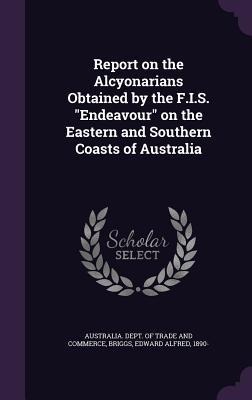 Report on the Alcyonarians Obtained by the F.I.S. Endeavour on the Eastern and Southern Coasts of Australia