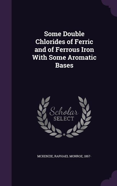 Some Double Chlorides of Ferric and of Ferrous Iron With Some Aromatic Bases