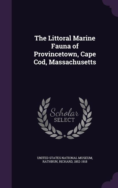 The Littoral Marine Fauna of Provincetown, Cape Cod, Massachusetts