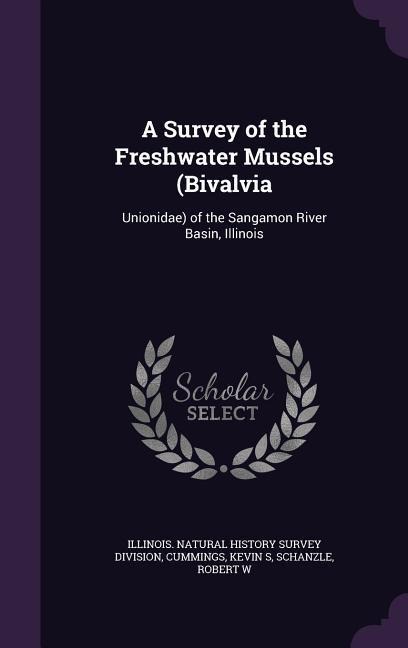 A Survey of the Freshwater Mussels (Bivalvia: Unionidae) of the Sangamon River Basin, Illinois