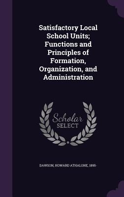 Satisfactory Local School Units; Functions and Principles of Formation, Organization, and Administration