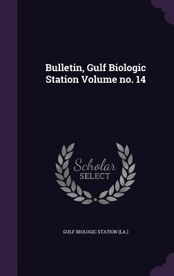 Bulletin, Gulf Biologic Station Volume no. 14