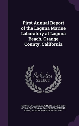 First Annual Report of the Laguna Marine Laboratory at Laguna Beach, Orange County, California