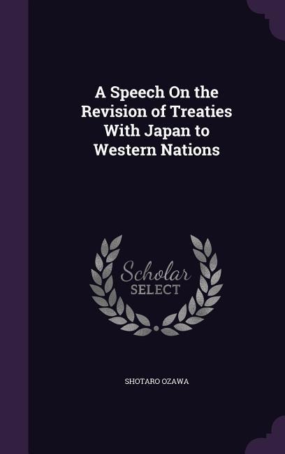 A Speech on the Revision of Treaties with Japan to Western Nations