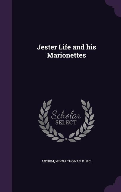 Jester Life and his Marionettes