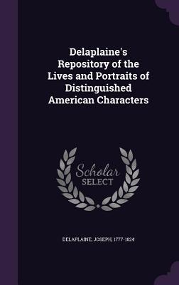 Delaplaine's Repository of the Lives and Portraits of Distinguished American Characters