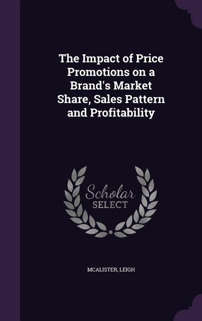The Impact of Price Promotions on a Brand's Market Share, Sales Pattern and Profitability