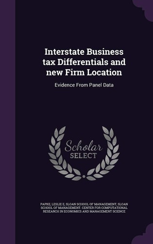 Interstate Business Tax Differentials and New Firm Location Evidence From Panel Data