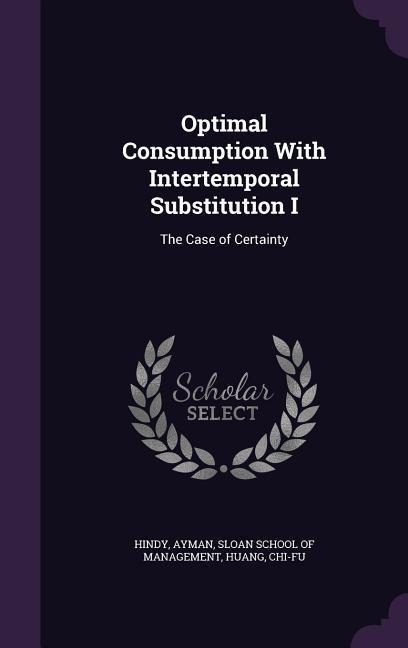Optimal Consumption With Intertemporal Substitution I: The Case of Certainty