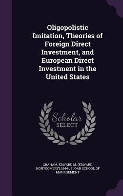 Oligopolistic Imitation, Theories of Foreign Direct Investment, and European Direct Investment in the United States