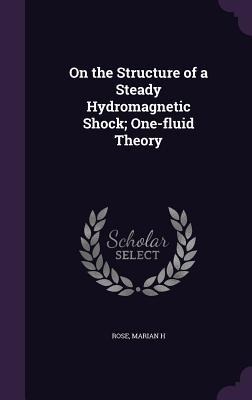On the Structure of a Steady Hydromagnetic Shock; One-fluid Theory