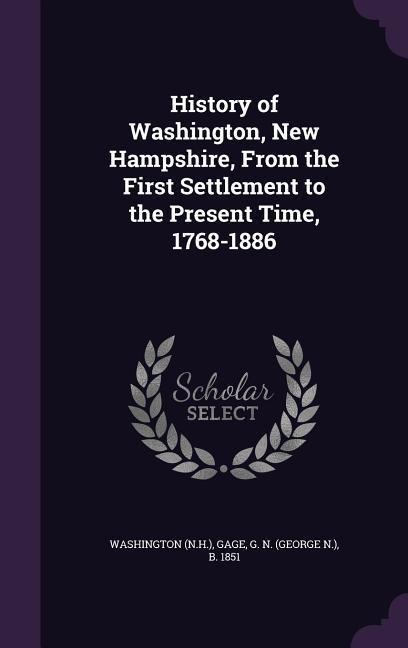 History of Washington, New Hampshire, From the First Settlement to the Present Time, 1768-1886