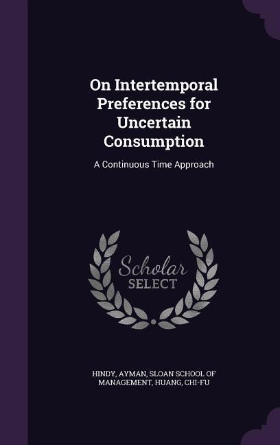 On Intertemporal Preferences for Uncertain Consumption: A Continuous Time Approach
