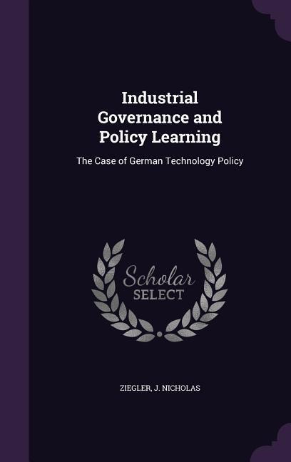 Industrial Governance and Policy Learning: The Case of German Technology Policy