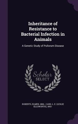 Inheritance of Resistance to Bacterial Infection in Animals: A Genetic Study of Pullorum Disease