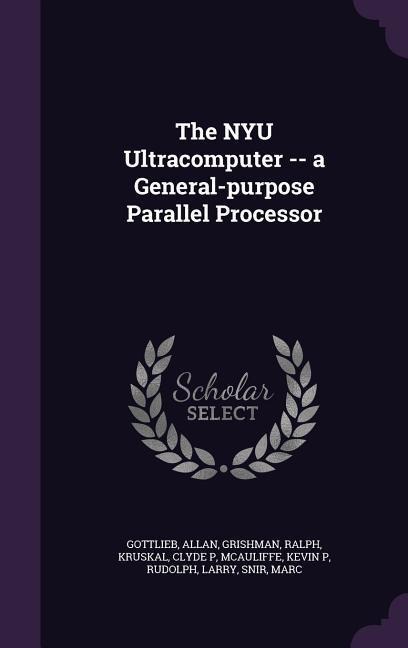 The NYU Ultracomputer -- a General-purpose Parallel Processor