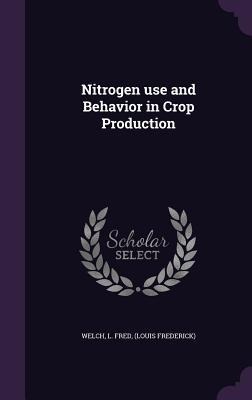 Nitrogen use and Behavior in Crop Production
