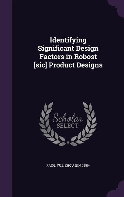 Identifying Significant Design Factors in Robost [sic] Product Designs