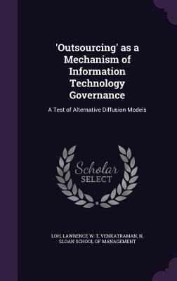 Outsourcing as a Mechanism of Information Technology Governance: A Test of Alternative Diffusion Models