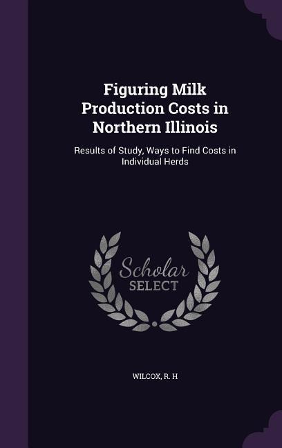 Figuring Milk Production Costs in Northern Illinois: Results of Study, Ways to Find Costs in Individual Herds