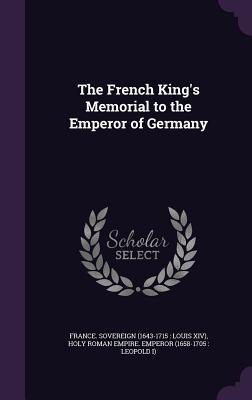 The French King's Memorial to the Emperor of Germany