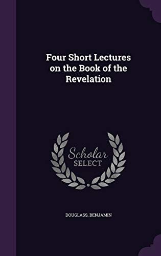 Four Short Lectures on the Book of the Revelation