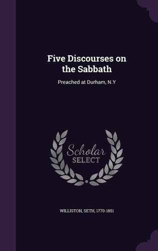 Five Discourses on the Sabbath Preached at Durham, N. Y