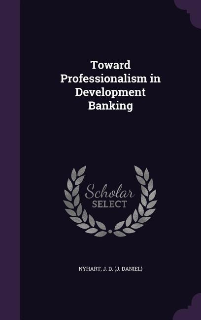 Toward Professionalism in Development Banking