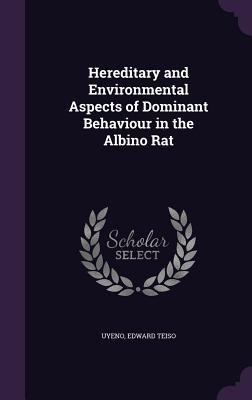 Hereditary and Environmental Aspects of Dominant Behaviour in the Albino Rat