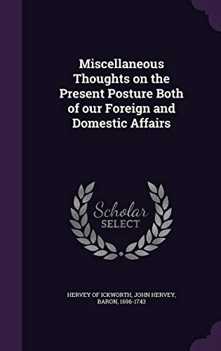 Miscellaneous Thoughts on the Present Posture Both of Our Foreign and Domestic Affairs