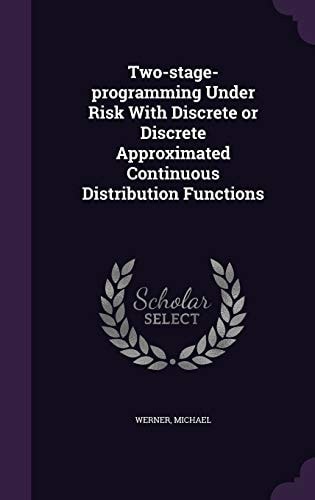 Two-Stage-Programming Under Risk with Discrete Or Discrete Approximated Continuous Distribution Functions