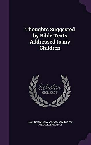 Thoughts Suggested by Bible Texts Addressed to My Children