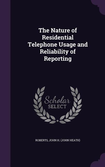 The Nature of Residential Telephone Usage and Reliability of Reporting