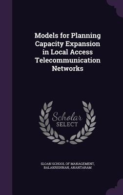 Models for Planning Capacity Expansion in Local Access Telecommunication Networks