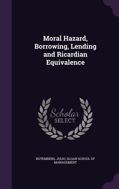Moral Hazard, Borrowing, Lending and Ricardian Equivalence