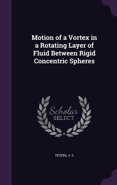 Motion of a Vortex in a Rotating Layer of Fluid Between Rigid Concentric Spheres