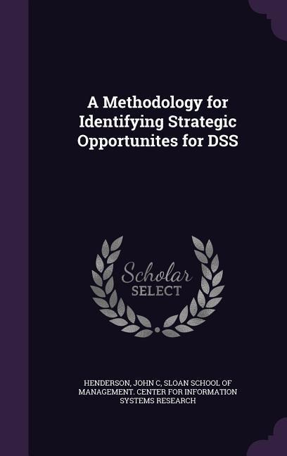 A Methodology for Identifying Strategic Opportunites for DSS