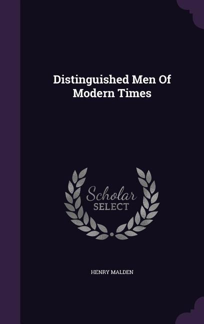 Distinguished Men Of Modern Times