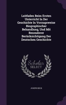 Leitfaden Beim Ersten Unterricht In Der Geschichte In Vorzugsweise Biographischer Behandlung, Und Mit Besonderer Berücksichtigung Der Deutschen Geschi