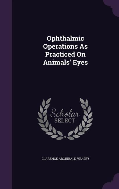 Ophthalmic Operations as Practiced on Animals' Eyes