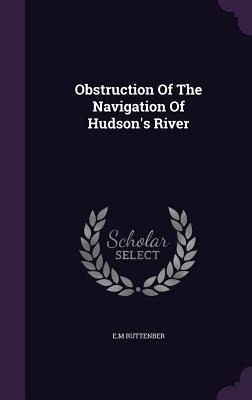 Obstruction Of The Navigation Of Hudson's River