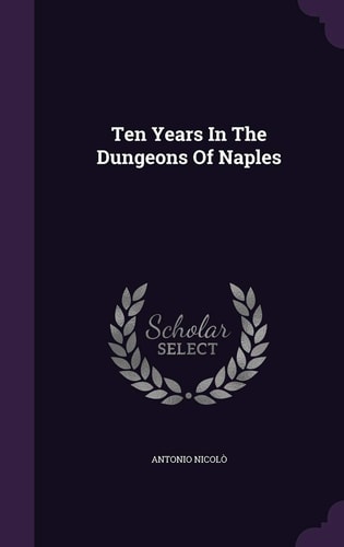 Ten Years In The Dungeons Of Naples