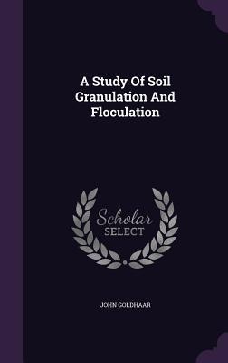 A Study Of Soil Granulation And Floculation