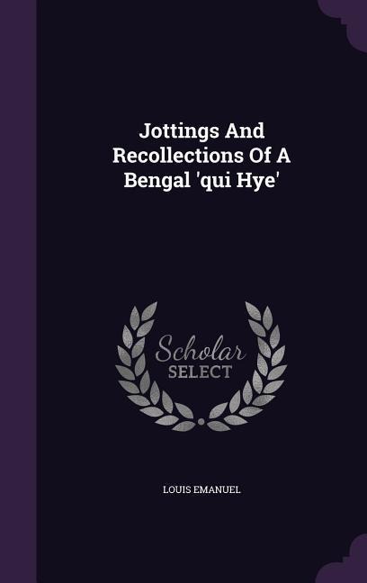 Jottings And Recollections Of A Bengal qui Hye